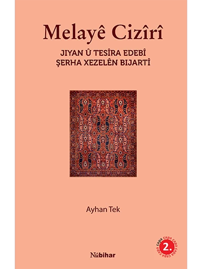 Melayê Cizîrî Jiyan û Tesîra Edebî Şerha Xezelên Bijartî