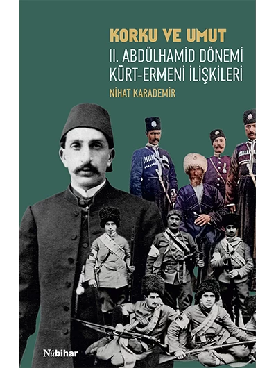 Korku Ve Umut: II. Abdülhamid Dönemi Kürt-Ermeni İlişkileri
