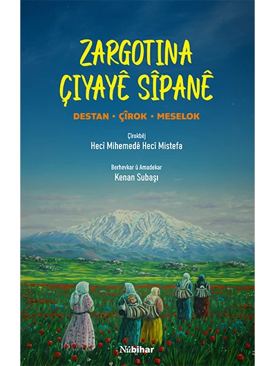 Zargotina Çîyayê Sîpanê  Destan/Çîrok/Meselok