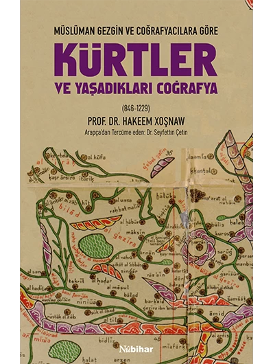 Müslüman Gezgin ve Coğrafyacılara Göre Kürtler ve Yaşadıkları Coğrafya (846-1229)